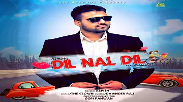 Dil Nal Dil  | ( Full Video) | Ashish | Davinder Raj | New Punjabi Songs 2019