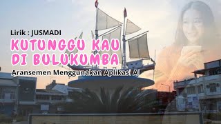 Lagu Keren Kutunggu Kau Di Bulukumba Lirik Jusmadi