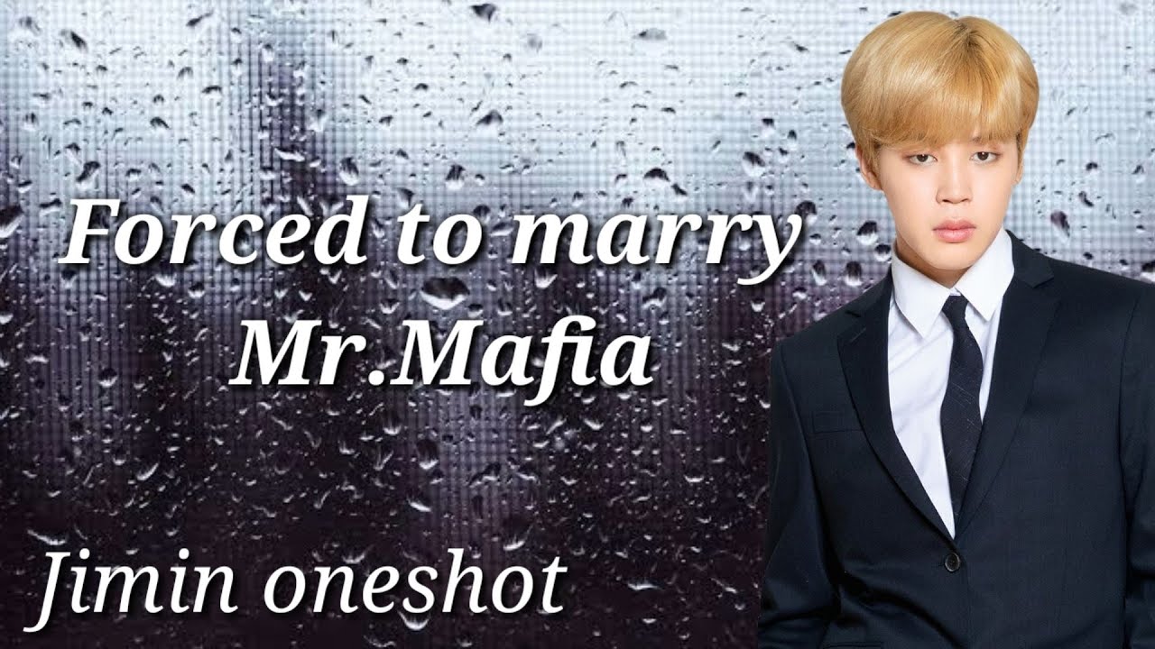 [Jimin Oneshot] Forced to marry Mr.mafia