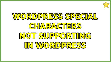 Wordpress: special characters not supporting in wordpress