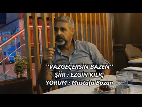 Mustafa Bozan - Vazgeçersin Bazen - Ezgin Kılıç