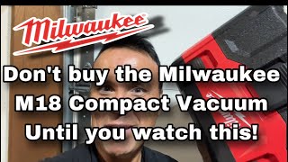 DON'T BUY THE MILWAUKEE M18 COMPACT VACUUM 088020 UNTIL YOU WATCH THIS!!