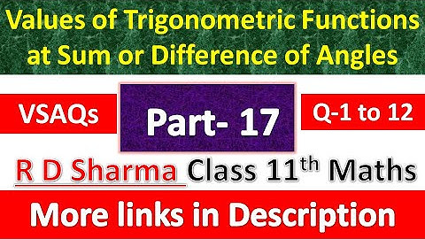 Values of Trigonometric Functions at Sum or Difference of Angles | R D Sharma Class 11th | Part 17