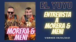 El Yuyu entrevista a Manolo Morera & Carlos Mení. Viernes 09/04/21