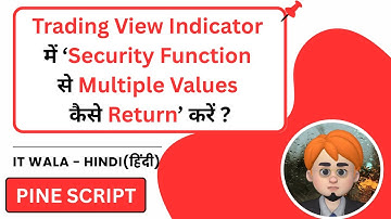 Return Multiple Values from Security Function in Pine Script | Trading View | IT WALA | HINDI-हिंदी
