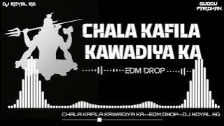 Chala Kafila Kawadiya Ka || Guddu Pradhan || EDM Trance || Dj Royal RG