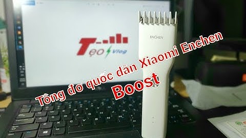 Mở hộp tông đơ Xiaomi Enchen boost - tông đơ tốt nhất trong tầm giá.