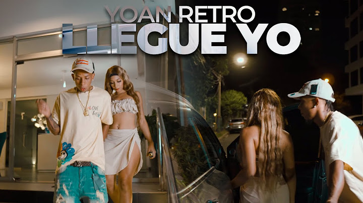 LLEGUE YO - Yoan Retro (Vídeo oficial)