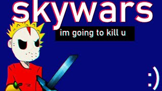 Skywars but i ramble about school and other things