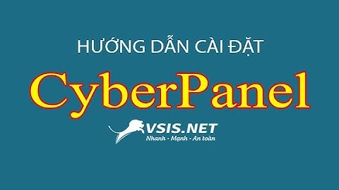 #CyberPanel là gì? | Hướng dẫn cài đặt Cyberpanel | VSIS.NET
