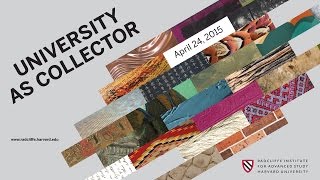 Art and Artifact | University As Collector || Radcliffe Institute