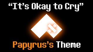 "It's Okay to Cry" - Papyrus's Theme (A Glitchtale Fan Soundtrack by Nevan Dove) chords
