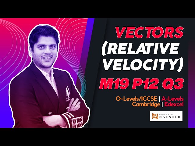 M19 P12 Q3 | Vectors(Relative Velocity) | Cambridge A levels Physics 9702