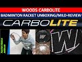 WOODS CARBOLITE Badminton Racket UNBOXING/Mild Review