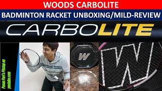 WOODS CARBOLITE Badminton Racket UNBOXING/Mild Review