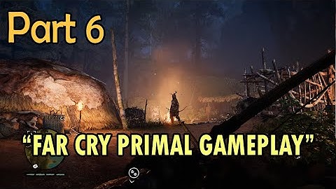 Far Cry Primal Walkthrough Gameplay - Part 6 - No Commentary
