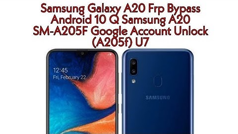 Samsung Galaxy A20 Frp Bypass Android 10 Q Samsung A20 SM-A205F Google Account Unlock (A205f) U7