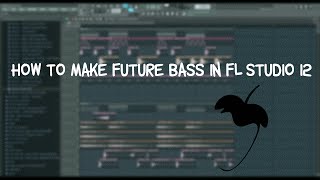 (TUTORIAL) HOW TO MAKE FUTURE BASS IN FL STUDIO 12