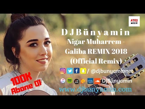 DJBünyamin ft Nigar Muharrem - Galiba REMIX 2018 (Official Remix)