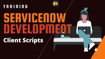 #4 ServiceNow Developer Training | Client Script