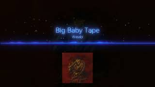 Big Baby Tape ( WASABI )