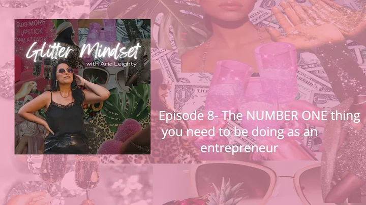 Episode 8- The NUMBER one thing you need to be doing as an entrepreneur