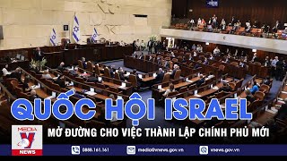 Quốc hội Israel mở đường cho việc thành lập chính phủ mới – Tin thế giới – VNEWS