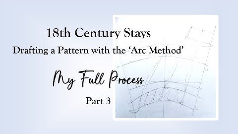 PART 3: Follow along as I draft a pattern for 18th century stays || #ArcMethod #PatternsofFashion5