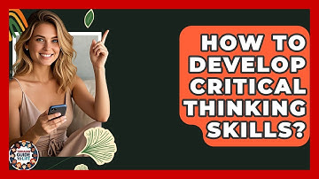 How To Develop Critical Thinking Skills? - Teenager Guide to Life
