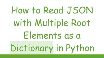 How to Read JSON with Multiple Root Elements as a Dictionary in Python
