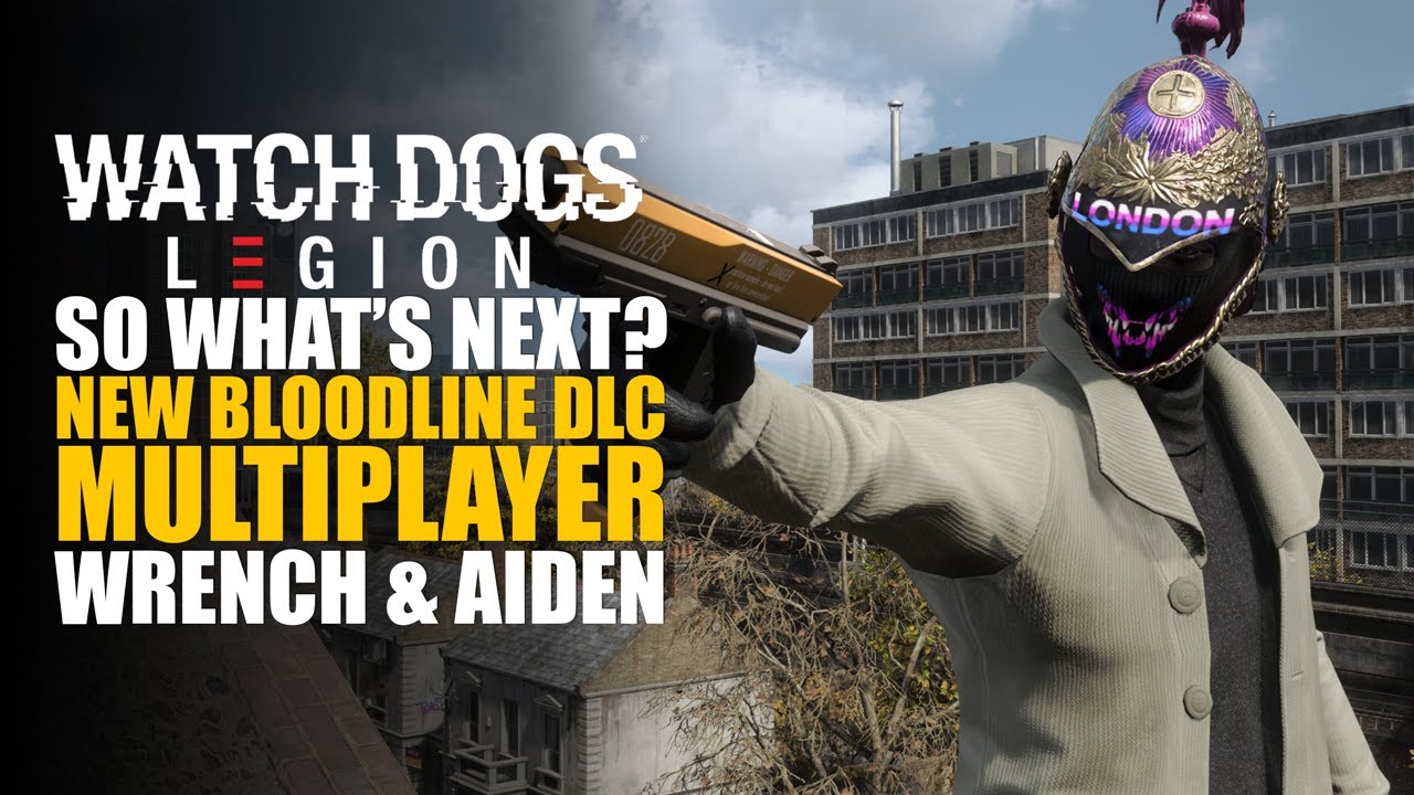 Watch Dogs Legion New Updates News And Bloodline Dlc Youtube