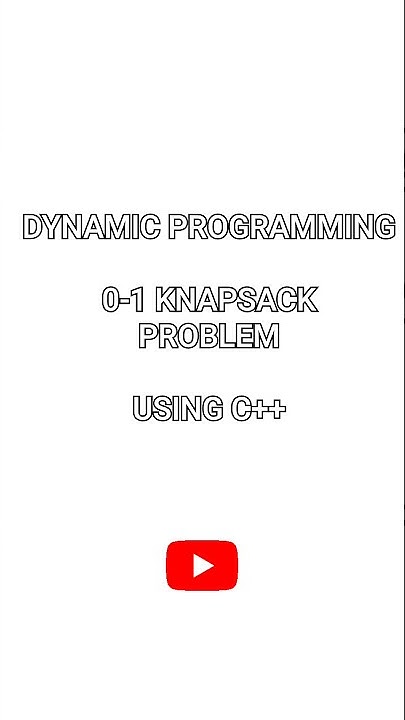 0-1 KnapSack Problem | Dynamic Programming ... #Shorts - YouTube