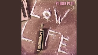 Video thumbnail of "Pillbox Patti - Low Life"