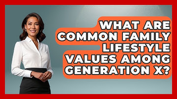 What Are Common Family Lifestyle Values Among Generation X? | The Gen X Rewind News