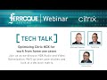 Tech Talk: Optimizing Citrix HDX for work from home use cases