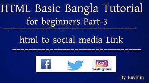 Basic HTML Bangla Tutorial For beginners part-3 [ social media connect]