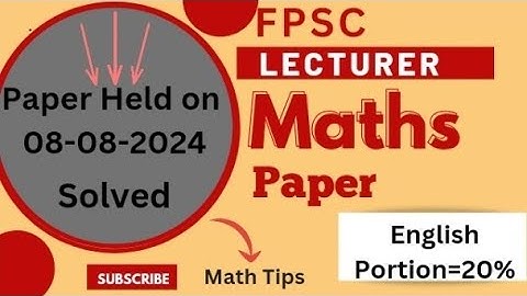FPSC Lecturer Maths Paper | Held on 08-08-2024| Solved English Portion|Math Tips