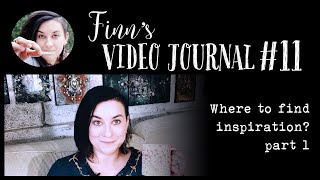 Where to Find Inspiration - part 1 - Finn's Video Journal #11