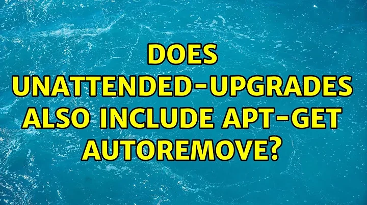 Ubuntu: Does unattended-upgrades also include apt-get autoremove?