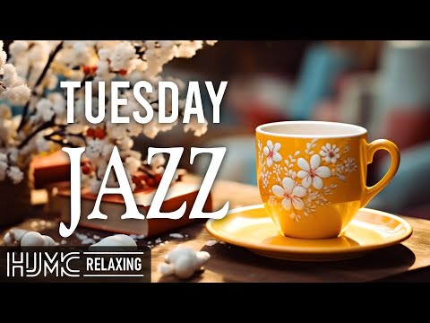 Tuesday Morning Jazz - Spring Instrumental Relaxing Jazz Music & Sweet Bossa Nova for Energy the day