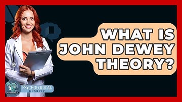What Is John Dewey Theory? - Philosophy Beyond