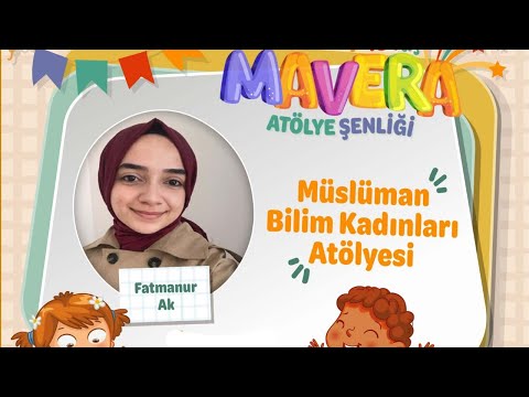 Müslüman Bilim Kadınları Atölyesi (Mavera Akademi) - Fatmanur Ak