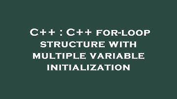 C++ : C++ for-loop structure with multiple variable initialization