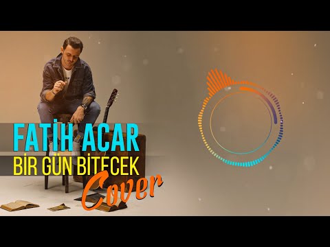 Fatih Acar - Bir Gün Bitecek (Alper Kaya Cover)
