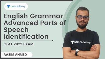 English Grammar | Advanced Parts of Speech Identification | CLAT 2022 l Aasim Ahmed | Unacademy CLAT
