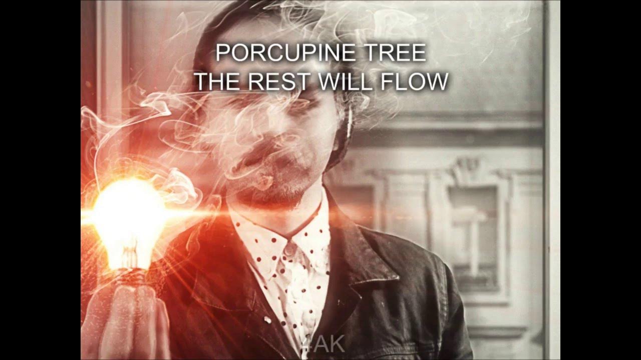 Porcupine Tree - The Rest Will Flow (lyrics) Porcupine Tree - The Rest Will Flow (lyrics)
