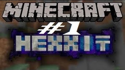 MINECRAFT HEXXIT MODPACK  EP 1- WOW THE WORLD IS AMAZING