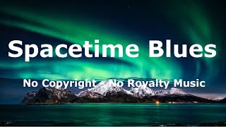 Spacetime Blues - Loopop | No Copyright - No Royalty Music