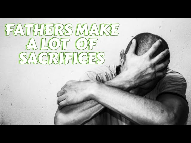 10 Sacrifices a Good Father Makes for His Child - Ferns N Petals