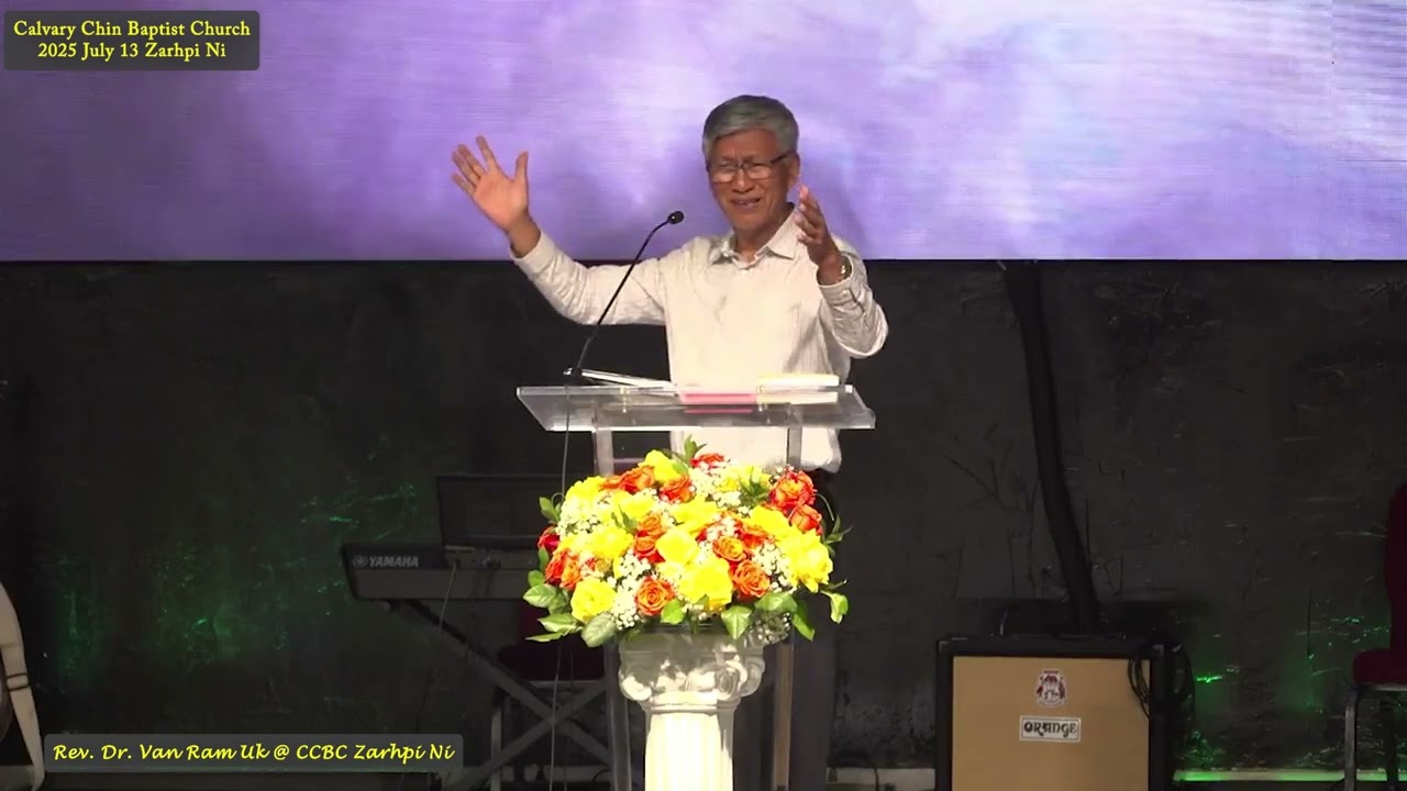 Rev Dr Van Ram Uk Calvary Chin Baptist Church 2025 July 13 Zarhpi Ni Thawngtha